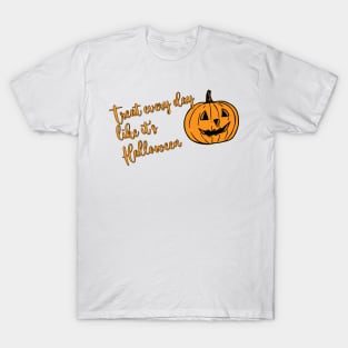 Treat Everyday Like It's Halloween T-Shirt